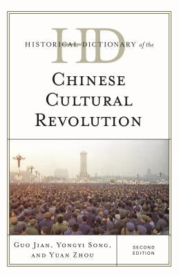 Historical Dictionary of the Chinese Cultural Revolution by Jian, Guo