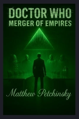 Doctor Who: Merger of Empires by Petchinsky, Matthew
