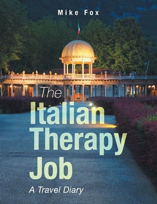 The Italian Therapy Job: A Travel Diary by Fox, Mike