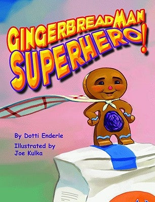 Gingerbread Man Superhero! by Enderle, Dotti