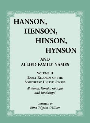 Hanson, Henson, Hinson, Hynson and Allied Family Names. Vol. II: Early Records of the United States: Southeast by Miner, Ethel Nerim