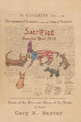 Sacrifice: America Year 2018 by Weaver, Gary W.