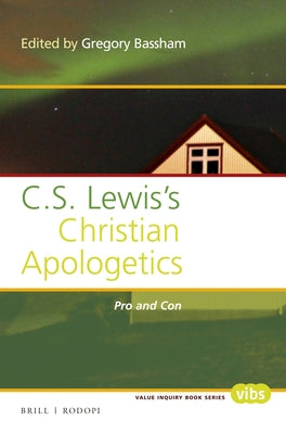 C. S. Lewis's Christian Apologetics: Pro and Con by Bassham, Gregory