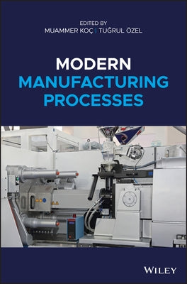 Modern Manufacturing Processes by Koç, Muammer