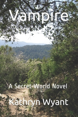 Vampire: A Secret World Novel by Wyant, Kathryn