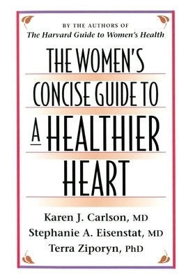 The Women's Concise Guide to a Healthier Heart by Carlson, Karen J.