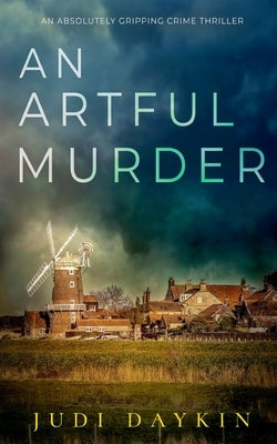 AN ARTFUL MURDER an absolutely gripping crime thriller by Daykin, Judi