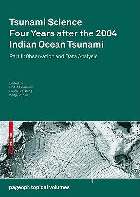 Tsunami Science Four Years After the 2004 Indian Ocean Tsunami: Part II: Observation and Data Analysis by Cummins, Phil R.