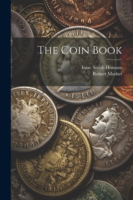 The Coin Book by Homans, Isaac Smith