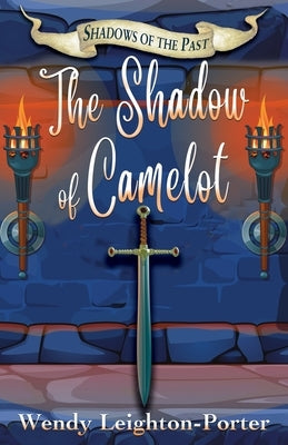 The Shadow of Camelot by Leighton-Porter, Wendy