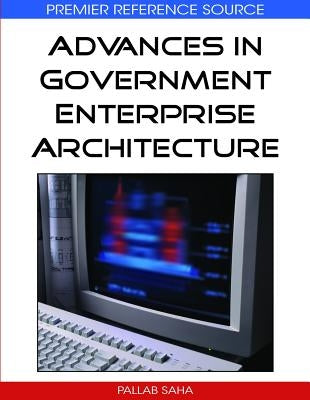 Advances in Government Enterprise Architecture by Saha, Pallab