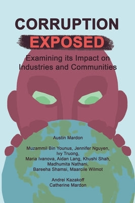 Corruption Exposed: Examining its Impact on Industries and Communities by Mardon, Austin
