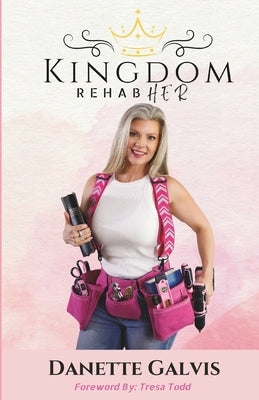 Kingdom RehabHER: Freedom on the Flipside by Todd, Tresa