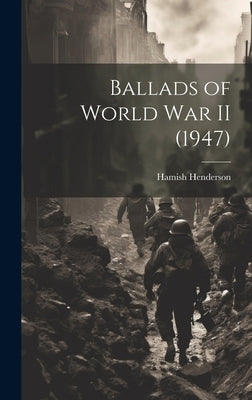 Ballads of World War II (1947) by Hamish Henderson