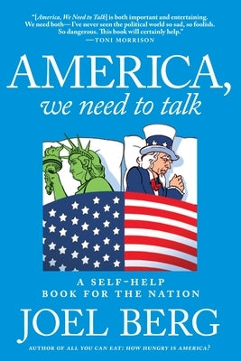 America, We Need to Talk: A Self-Help Book for the Nation by Berg, Joel