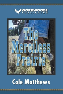The Merciless Prairie by Matthews, Cole