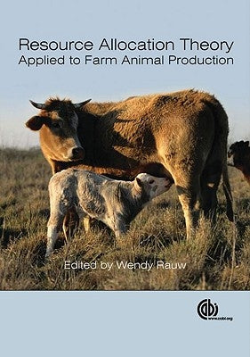 Resource Allocation Theory Applied to Farm Animal Production by Mercedes Rauw, Wendy