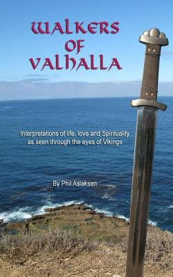 Walkers of Valhalla, poems of spirituality by Aslaksen, Phil