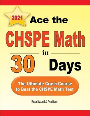 Ace the CHSPE Math in 30 Days: The Ultimate Crash Course to Beat the CHSPE Math Test by Ross, Ava