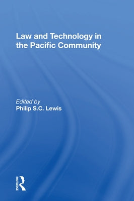 Law and Technology in the Pacific Community by Lewis, Philip S. C.