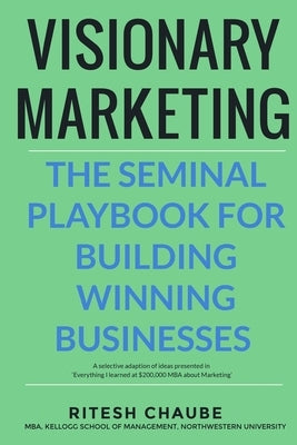 Visionary Marketing: The Seminal Playbook for Building Winning Businesses by Chaube, Ritesh Premchand