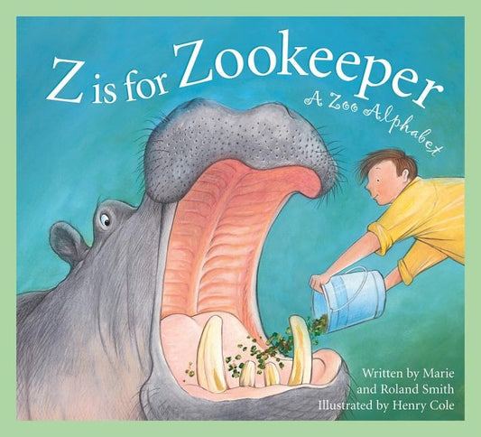 Z Is for Zookeeper: A Zoo Alphabet by Smith, Roland