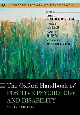 The Oxford Handbook of Positive Psychology and Disability by Andrews-Ash, Erin E.