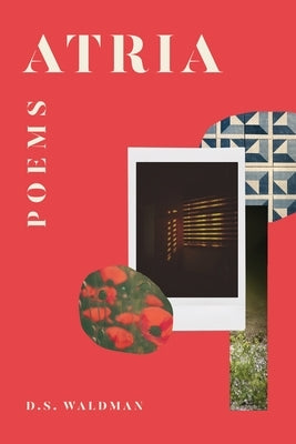 Atria: Poems by Waldman, D. S.