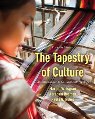 The Tapestry of Culture: An Introduction to Cultural Anthropology, Eleventh Edition by Weisgrau, Maxine