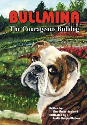 Bullmina the Courageous Bulldog by Eitner-England, Lita