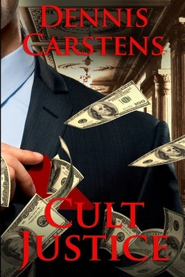 Cult Justice by Carstens, Dennis