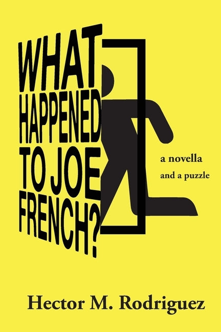 What Happened to Joe French? by Rodriguez, Hector M.