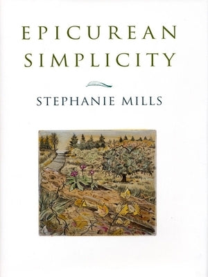 Epicurean Simplicity by Mills, Stephanie