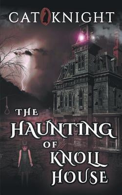 The Haunting of Knoll House by Knight, Cat