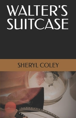 Walter's Suitcase by Coley, Sheryl