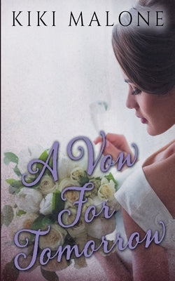 A Vow For Tomorrow by Malone, Kiki