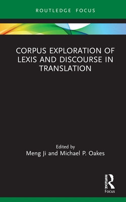 Corpus Exploration of Lexis and Discourse in Translation by Ji, Meng