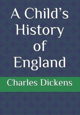 A Child's History of England by Dickens, Charles
