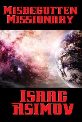 Misbegotten Missionary by Asimov, Isaac