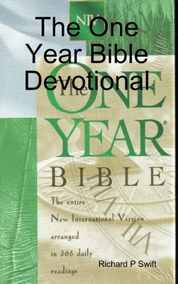 The One Year Bible Devotional by Swift, Richard P.