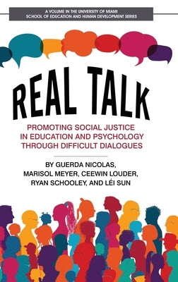Real Talk: Promoting Social Justice in Education and Psychology Through Difficult Dialogues by Nicolas, Guerda