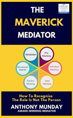The Maverick Mediator by Munday, Anthony