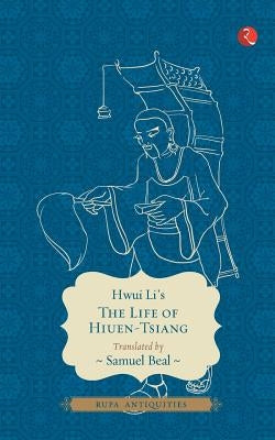 The Life of Hiuen-Tsiang by Beal, Samuel