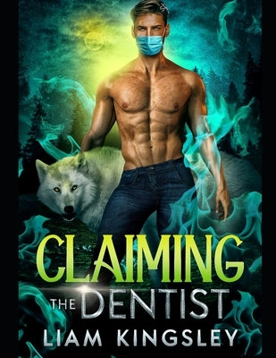Claiming The Dentist by Kingsley, Liam
