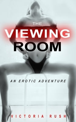The Viewing Room: Lesbian Bisexual Voyeur Erotica by Rush, Victoria