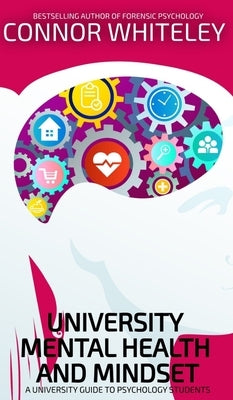 University Mental Health And Mindset: A University Guide To Psychology Students by Whiteley, Connor