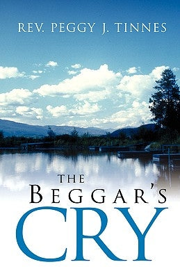 The Beggar's Cry by Tinnes, Peggy J.