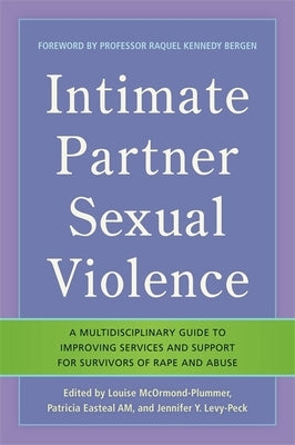 Intimate Partner Sexual Violence: A Multidisciplinary Guide to Improving Services and Support for Survivors of Rape and Abuse by Parkinson, Debra F.