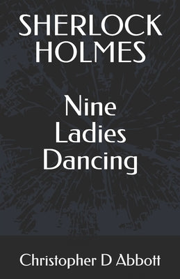 SHERLOCK HOLMES Nine Ladies Dancing by Abbott, Christopher D.