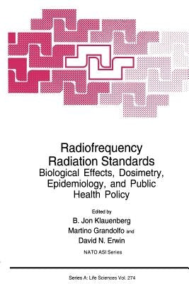 Radiofrequency Radiation Standards: Biological Effects, Dosimetry, Epidemiology, and Public Health Policy by Klauenberg, B. Jon
